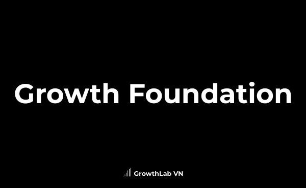 [GLVN] Growth Foundation - Khóa học Growth miễn phí